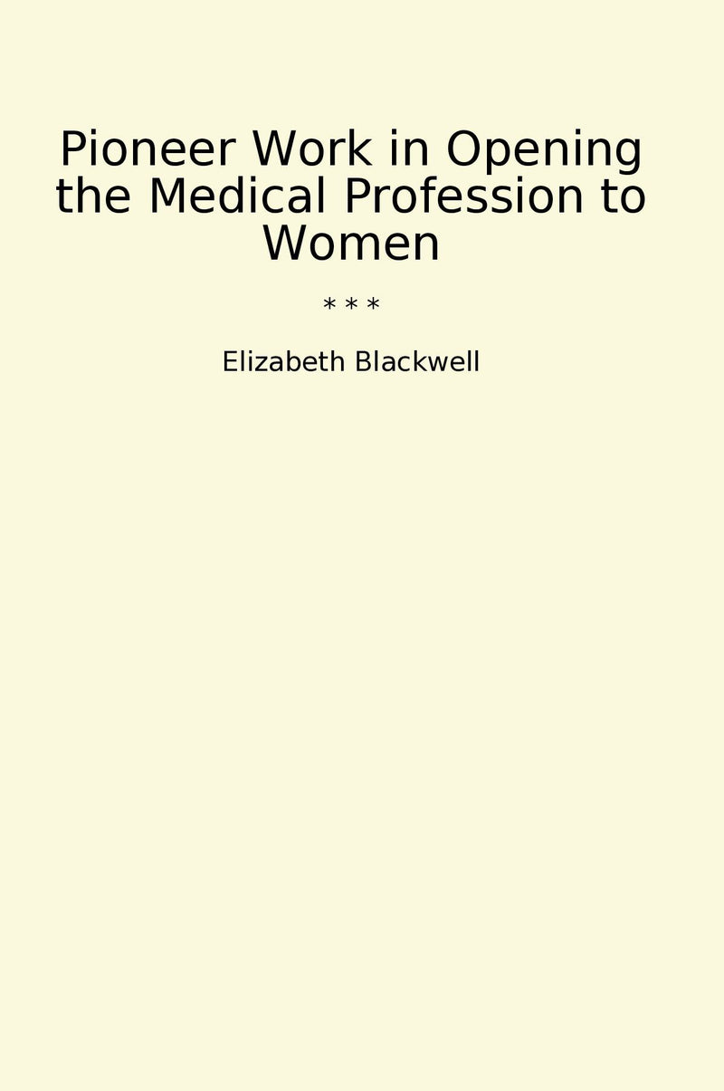Pioneer Work in Opening the Medical Profession to Women