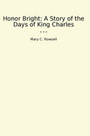 Honor Bright: A Story of the Days of King Charles