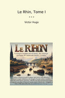 Le Rhin, Tome I