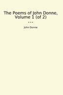 The Poems of John Donne, Volume 1 (of 2)