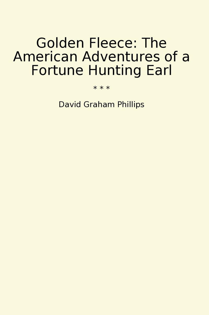Golden Fleece: The American Adventures of a Fortune Hunting Earl