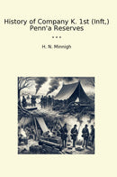 History of Company K. 1st (Inft,) Penn'a Reserves