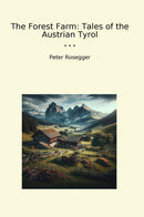 The Forest Farm: Tales of the Austrian Tyrol