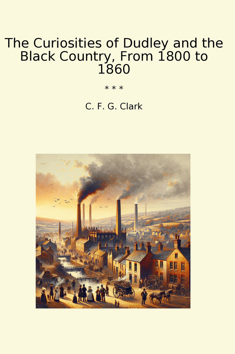 The Curiosities of Dudley and the Black Country, From 1800 to 1860