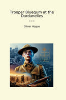 Trooper Bluegum at the Dardanelles
