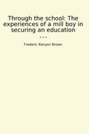 Through the school: The experiences of a mill boy in securing an education