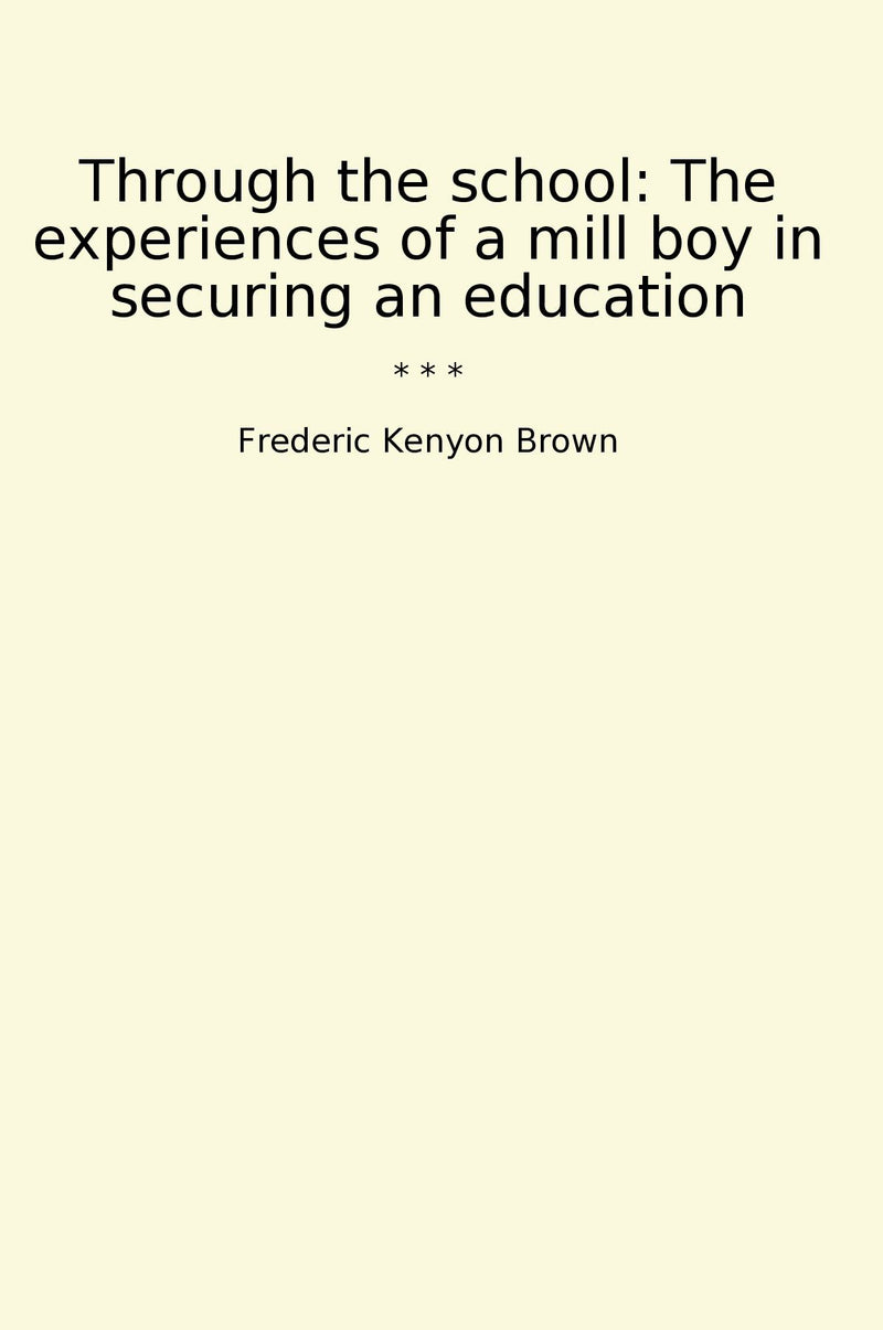 Through the school: The experiences of a mill boy in securing an education