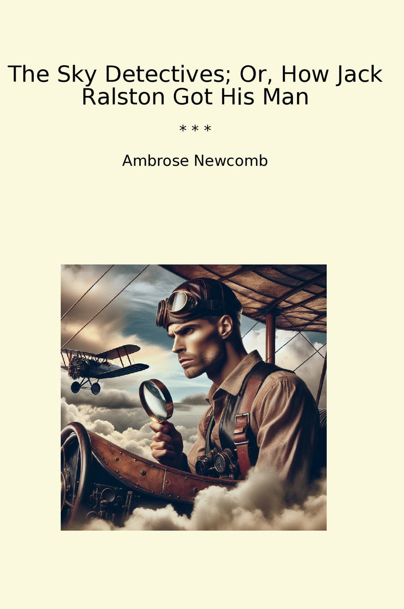 The Sky Detectives; Or, How Jack Ralston Got His Man