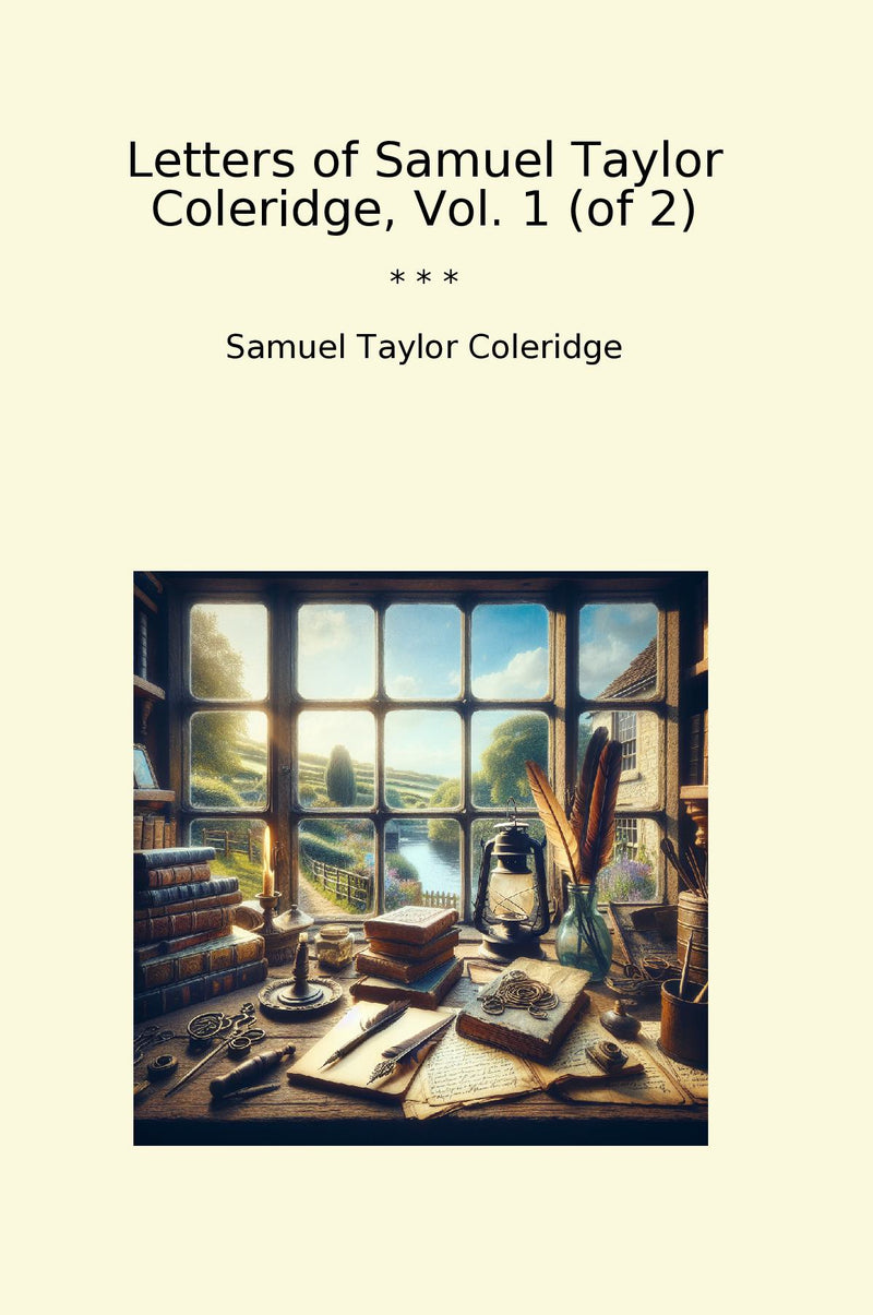 Letters of Samuel Taylor Coleridge, Vol. 1 (of 2)