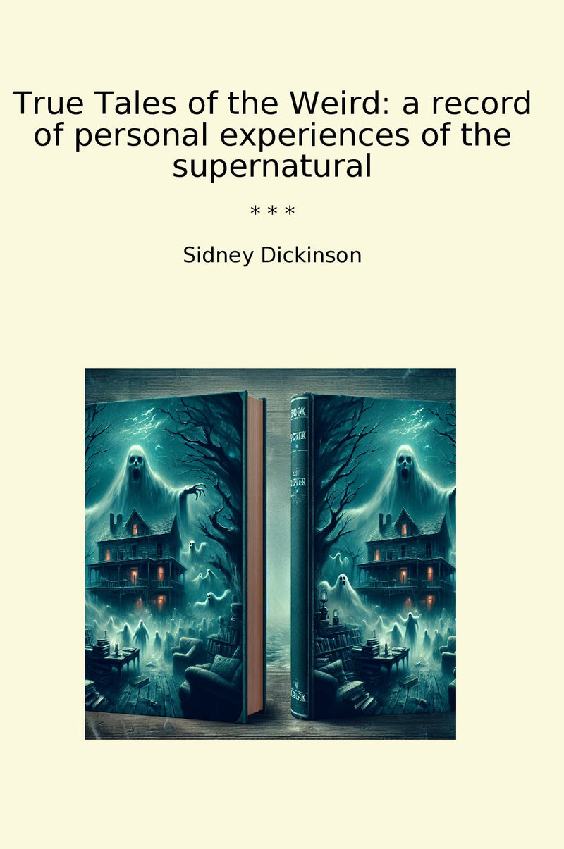 True Tales of the Weird: a record of personal experiences of the supernatural
