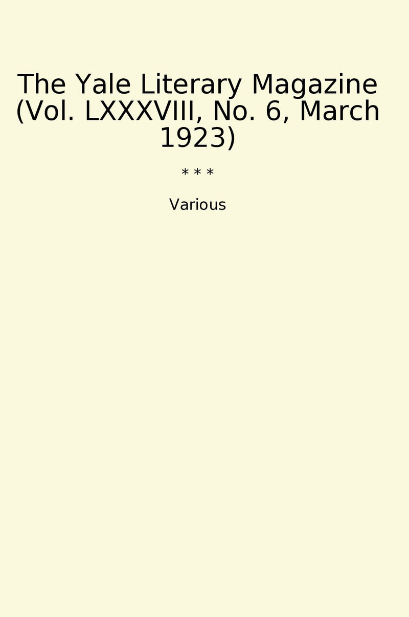 The Yale Literary Magazine (Vol. LXXXVIII, No. 6, March 1923)