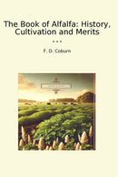 The Book of Alfalfa: History, Cultivation and Merits