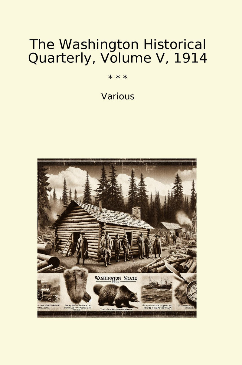 The Washington Historical Quarterly, Volume V, 1914