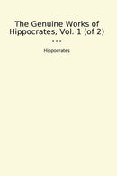 The Genuine Works of Hippocrates, Vol. 1 (of 2)