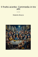 Il frutto acerbo: Commedia in tre atti