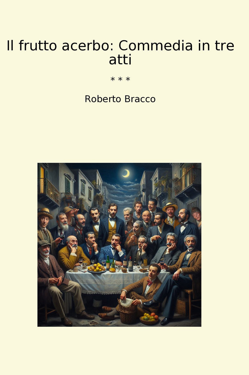 Il frutto acerbo: Commedia in tre atti