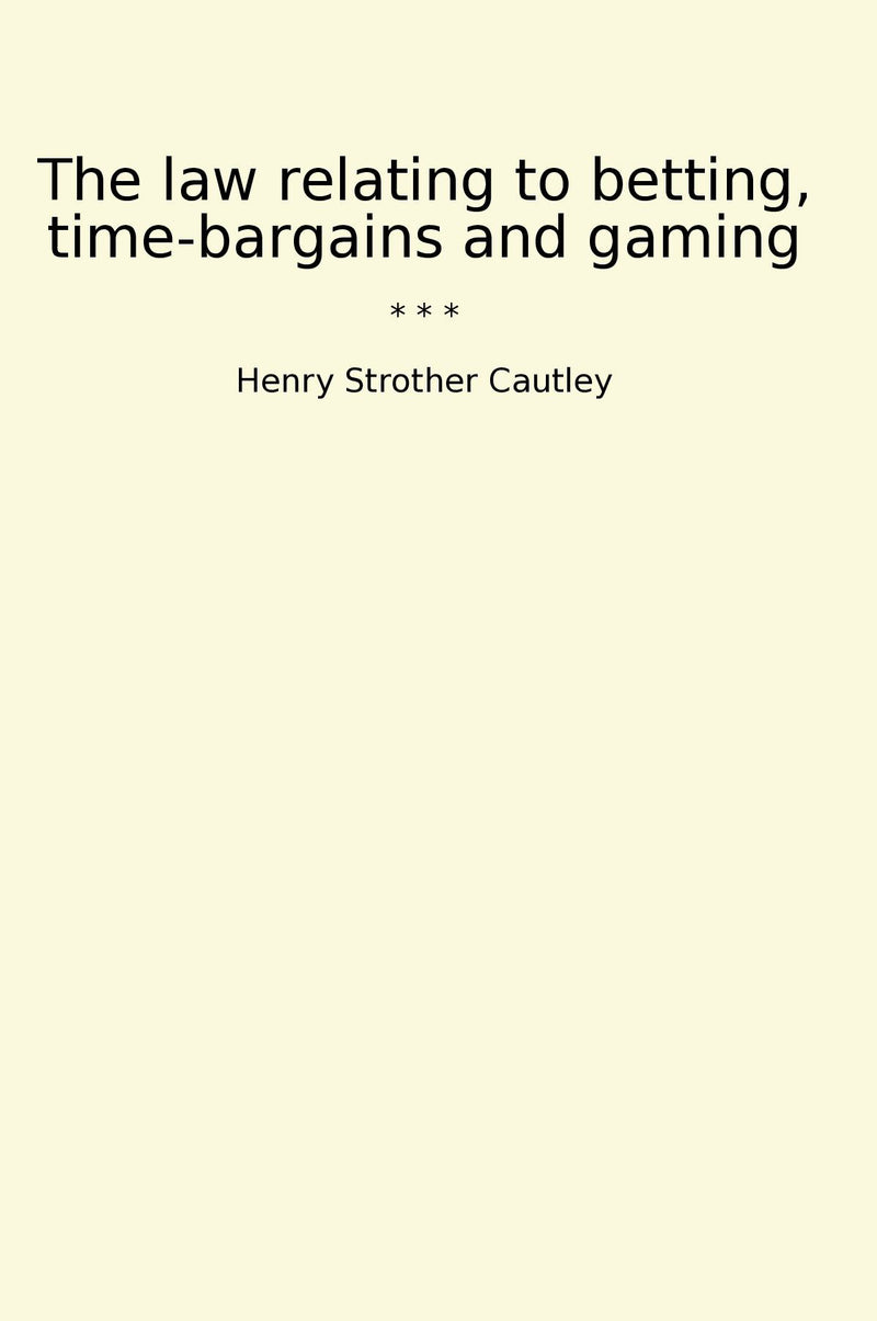 The law relating to betting, time-bargains and gaming