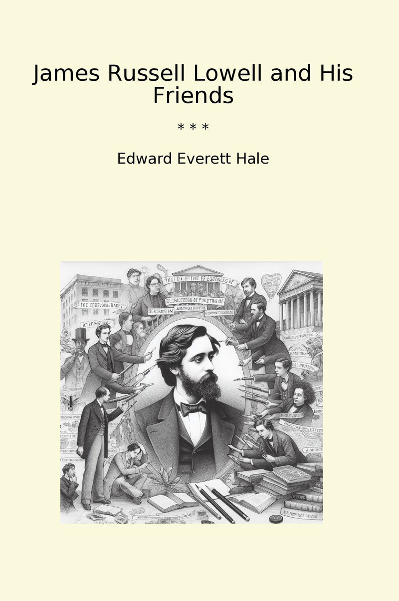 James Russell Lowell and His Friends