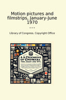 Motion pictures and filmstrips, January-June 1970
