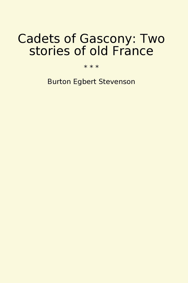 Cadets of Gascony: Two stories of old France
