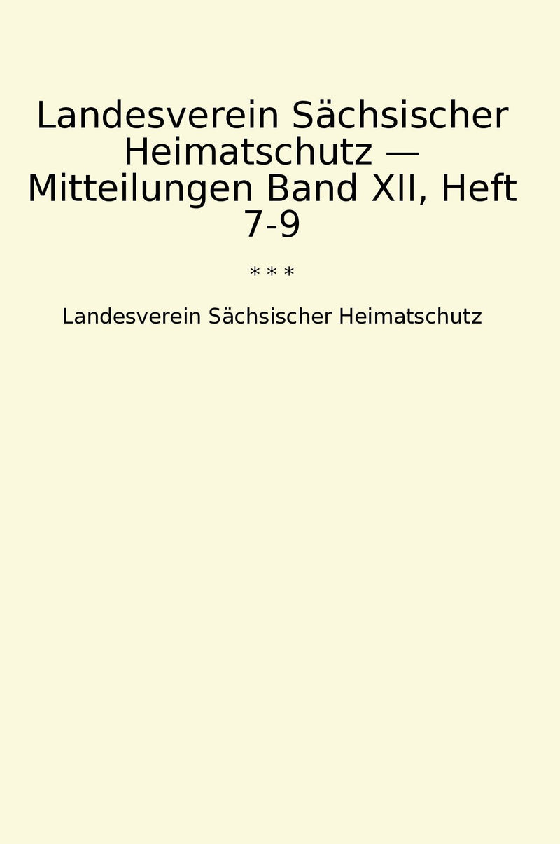 Landesverein Sächsischer Heimatschutz — Mitteilungen Band XII, Heft 7-9