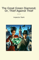 The Great Green Diamond; Or, Thief Against Thief