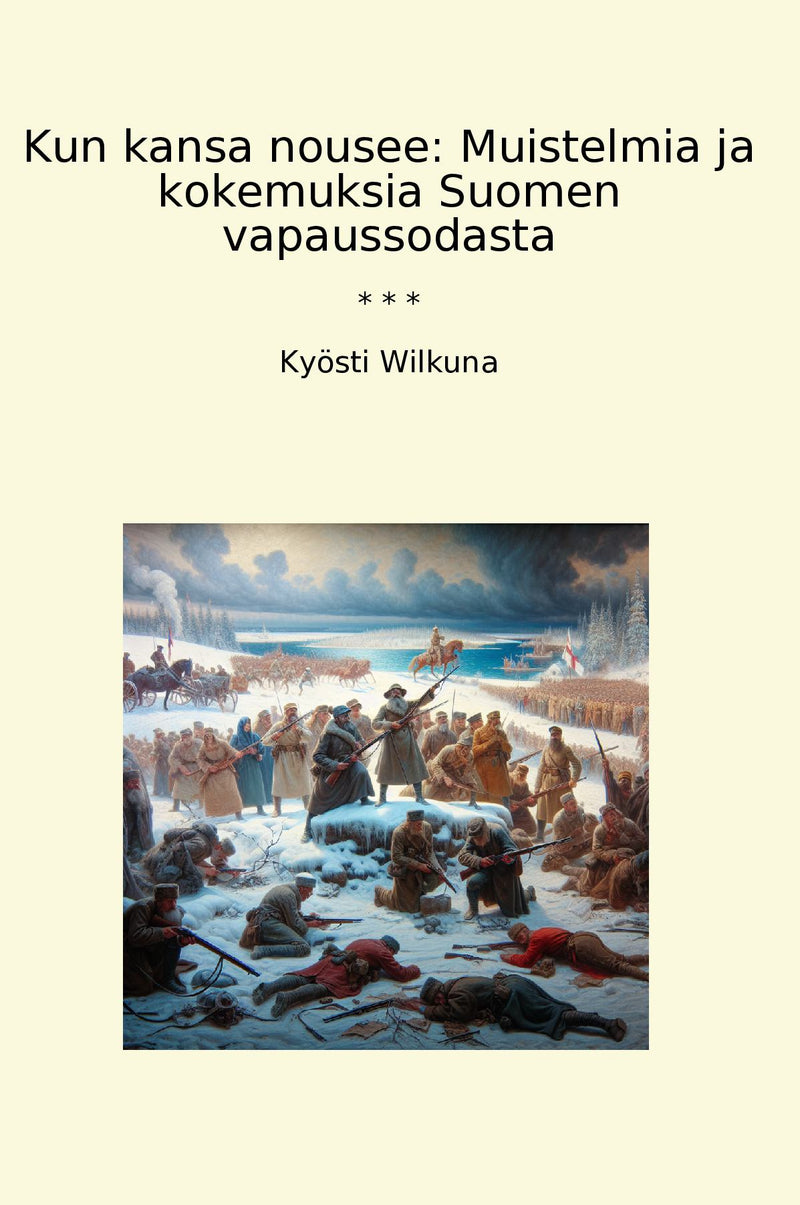Kun kansa nousee: Muistelmia ja kokemuksia Suomen vapaussodasta