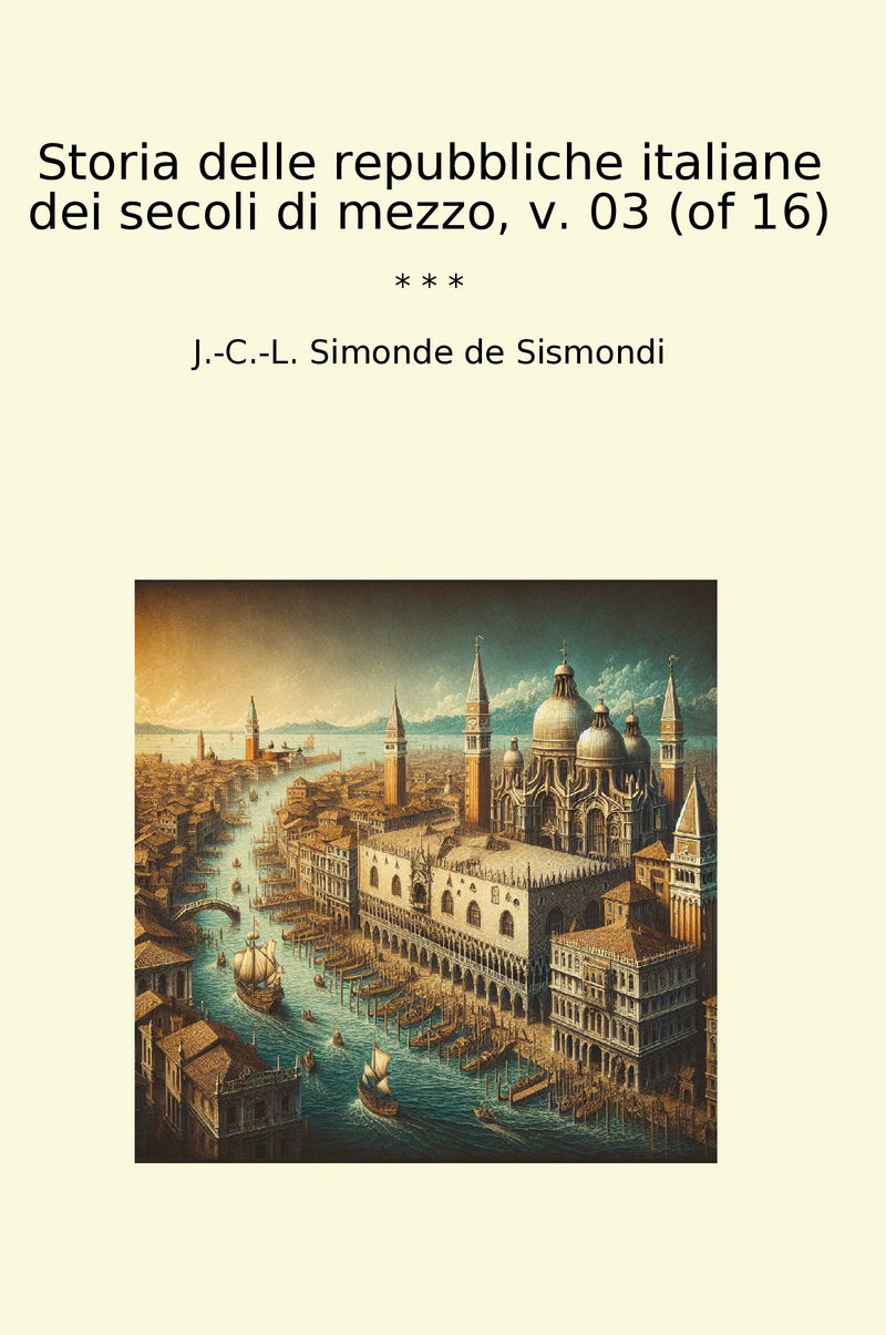Storia delle repubbliche italiane dei secoli di mezzo, v. 03 (of 16)