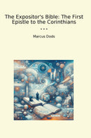 The Expositor's Bible: The First Epistle to the Corinthians