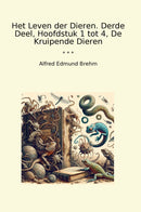 Het Leven der Dieren. Derde Deel, Hoofdstuk 1 tot 4, De Kruipende Dieren