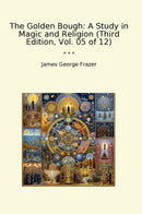 The Golden Bough: A Study in Magic and Religion (Third Edition, Vol. 05 of 12)