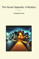The House Opposite: A Mystery