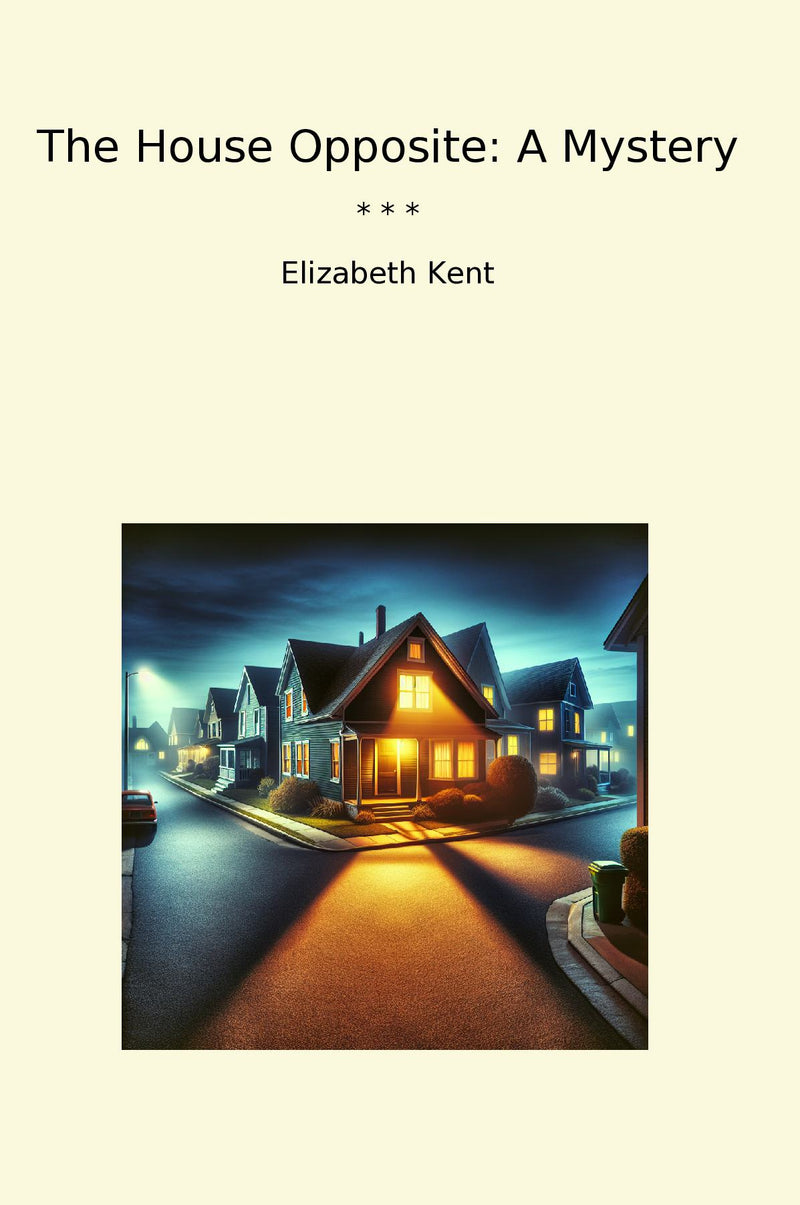 The House Opposite: A Mystery