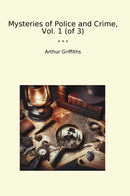 Mysteries of Police and Crime, Vol. 1 (of 3)