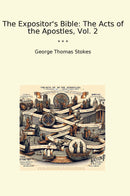 The Expositor's Bible: The Acts of the Apostles, Vol. 2