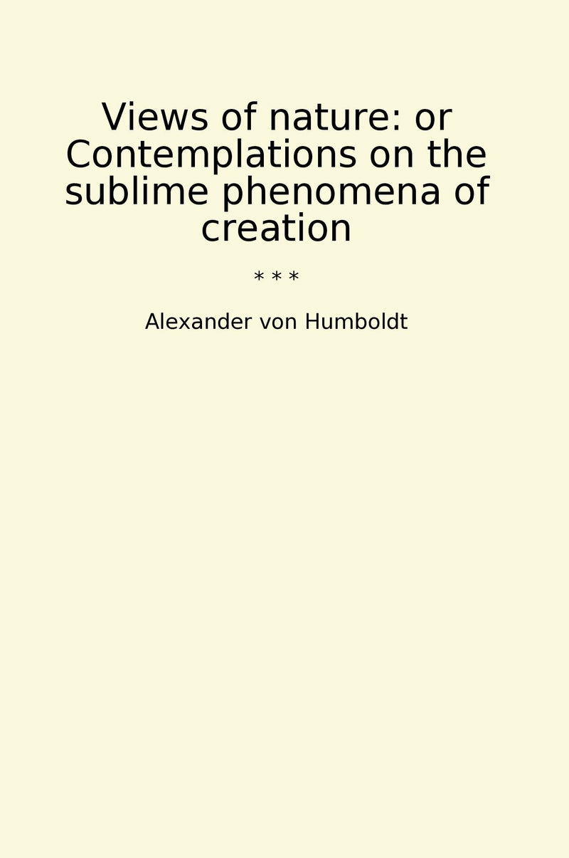 Views of nature: or Contemplations on the sublime phenomena of creation
