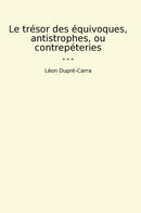 Le trésor des équivoques, antistrophes, ou contrepéteries