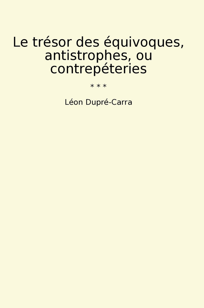 Le trésor des équivoques, antistrophes, ou contrepéteries