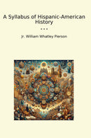 A Syllabus of Hispanic-American History