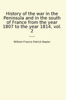 History of the war in the Peninsula and in the south of France from the year 1807 to the year 1814, vol. 2