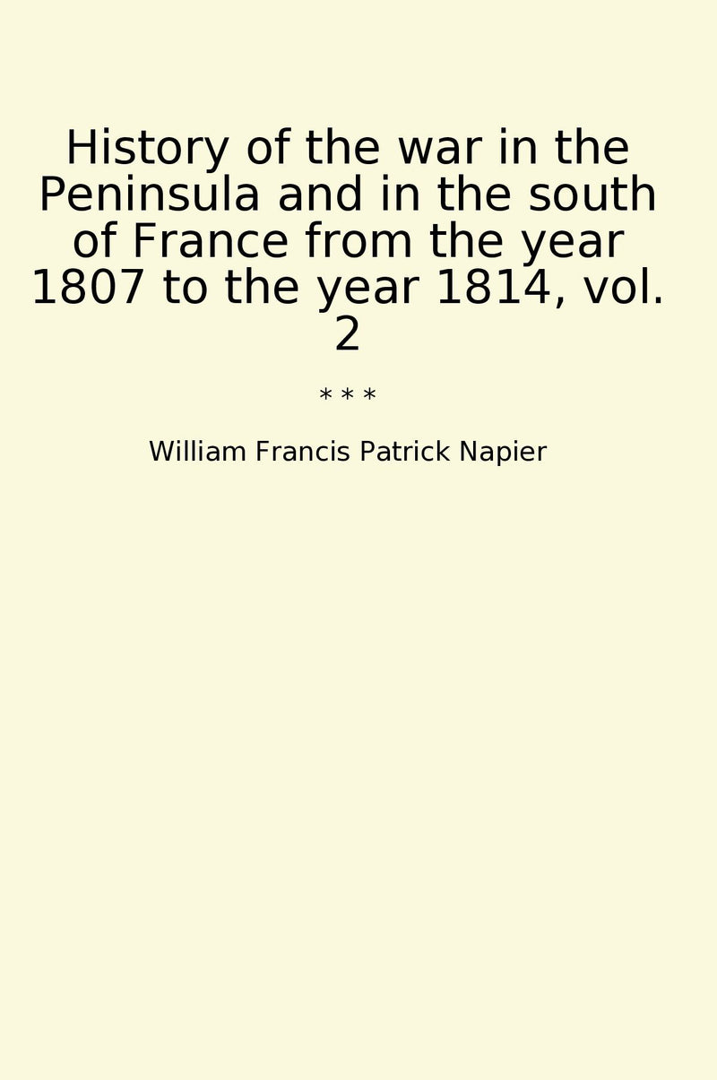History of the war in the Peninsula and in the south of France from the year 1807 to the year 1814, vol. 2