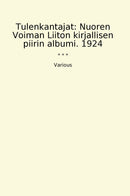 Tulenkantajat: Nuoren Voiman Liiton kirjallisen piirin albumi. 1924