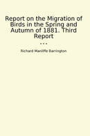 Report on the Migration of Birds in the Spring and Autumn of 1881. Third Report