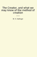 The Creator, and what we may know of the method of creation