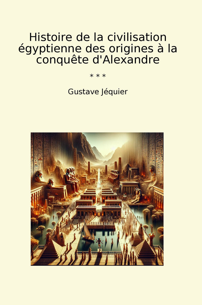 Histoire de la civilisation égyptienne des origines à la conquête d'Alexandre