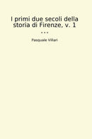I primi due secoli della storia di Firenze, v. 1