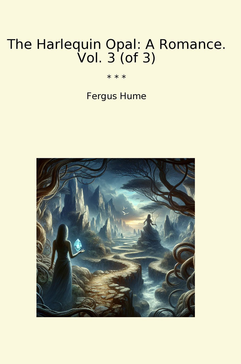 The Harlequin Opal: A Romance. Vol. 3 (of 3)