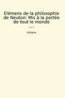 Elémens de la philosophie de Neuton: Mis à la portée de tout le monde
