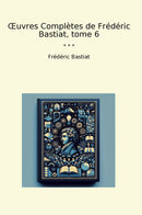 Œuvres Complètes de Frédéric Bastiat, tome 6