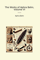 The Works of Aphra Behn, Volume VI